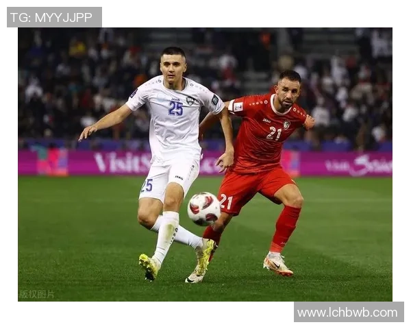 乌兹别克斯坦与叙利亚足球对决精彩回顾与赛后分析